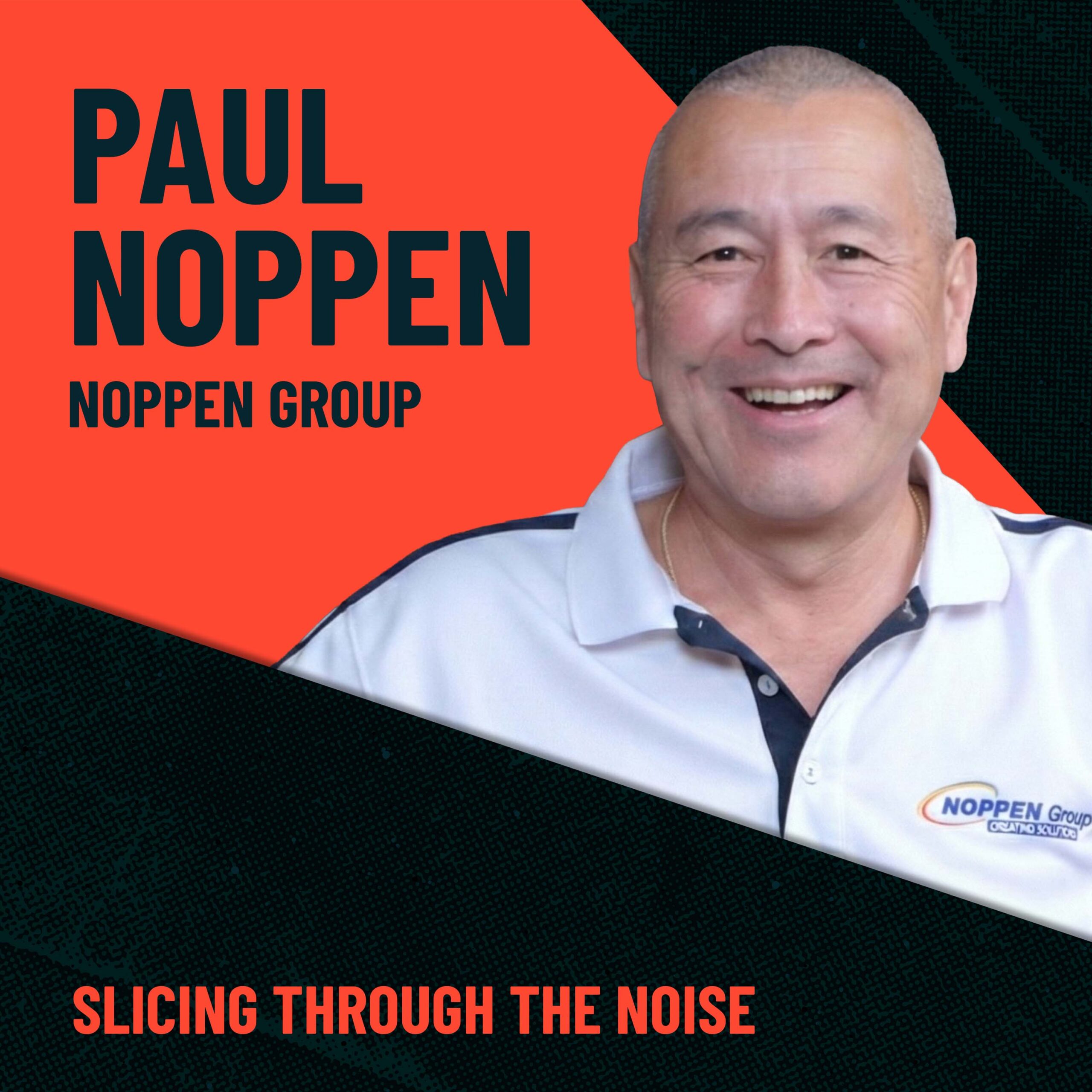 Paul Noppen on the Slicing Through the Noise Podcast